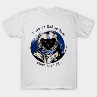 funny cat – Astrocat– I see no God up here other than me T-Shirt